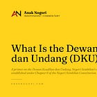 What Is the Dewan Keadilan dan Undang (DKU)?