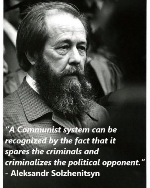 Μπορεί να είναι εικόνα κείμενο που λέει ""A Communist system can be recognized by the fact that it it spares the criminals and criminalizes the political opponent." -Aleksandr Solzhenitsyn" Μπορεί να είναι εικόνα κείμενο που λέει ""A Communist system can be recognized by the fact that it it spares the criminals and criminalizes the political opponent." -Aleksandr Solzhenitsyn"