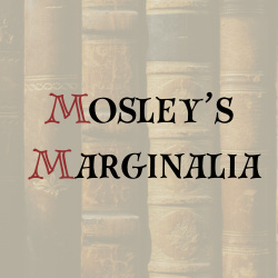 Mosley's Marginalia