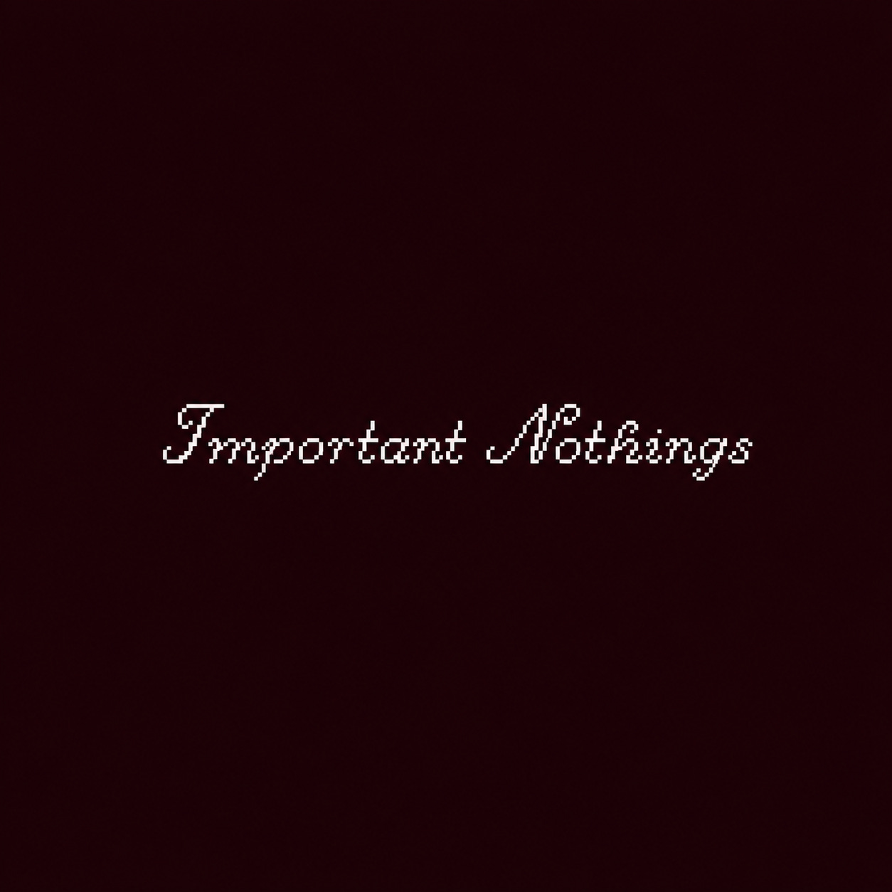 important nothings