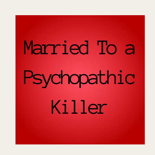 Married to A Psychopathic Killer logo
