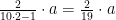 \frac{2}{10\cdot 2-1}\cdot a=\frac{2}{19}\cdot a