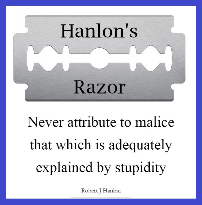 Chris Whiteside's Blog: Hanlon's Razor Chris Whiteside's Blog: Hanlon's Razor