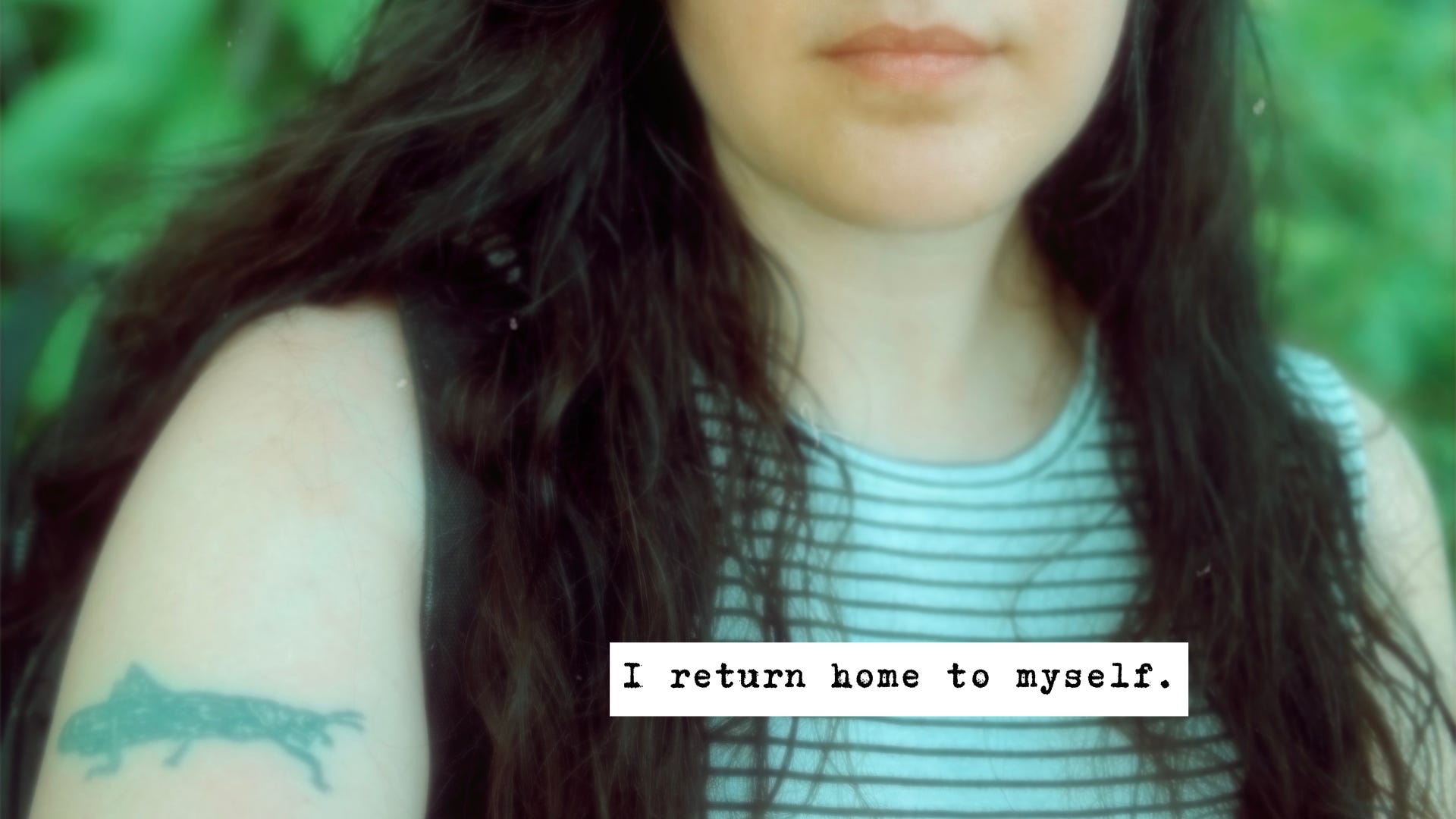 I return home to myself.