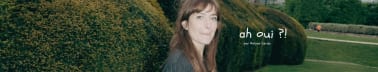 ah oui ?! 