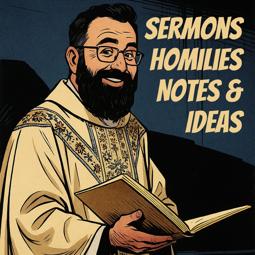 Sermons, Homilies, Notes & Ideas