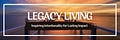 Legacy Living : Inspiring Intentionality for Lasting Impact