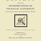 Book Summary: Warren Buffett and the Interpretation of Financial Statements (Mary Buffett and David Clark)