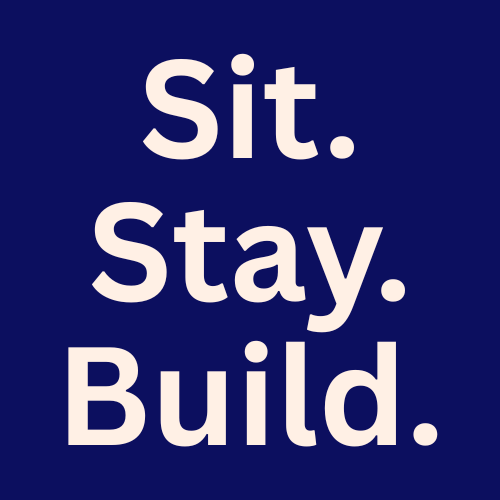 Sit. Stay. Build.