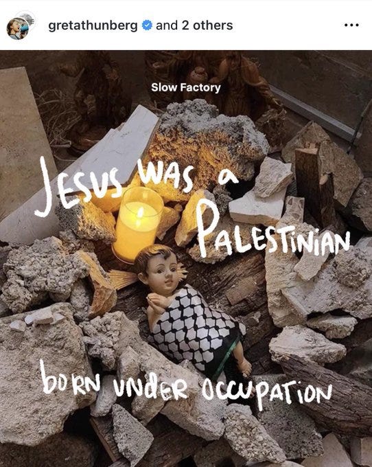 Jeesus oli nähtävästi ’palestiinalainen’, muslimi ja ’syntyi miehityksen alaisena’. Älä suinkaan välitä siitä, ettei siihen aikaan maailmassa ollut yhtäkään muslimia ja että nimi ’Palestiina’ oli roomalaisten antama – pilkkaavana pidetty – nimitys alueelle, joka oli juutalaisten etnis-kansallinen kotimaa Judea - kuten on nykyäänkin, maailman onnistunein dekolonisaatio-projekti.