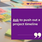 Day 12: Ask to push out a project timeline