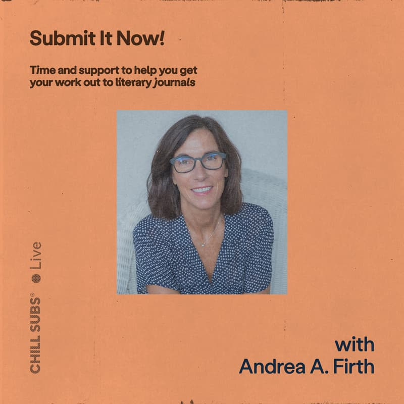 An orange square with a picture of Andrea A. Firth in the center, a woman with brown hair and glasses in a blue polka dot shirt. Text in the top left corner reads: Submit it Now: Time and support to help you get your work out to literary journals. Text in the bottom right corner reads “With Andrea A. Firth.”