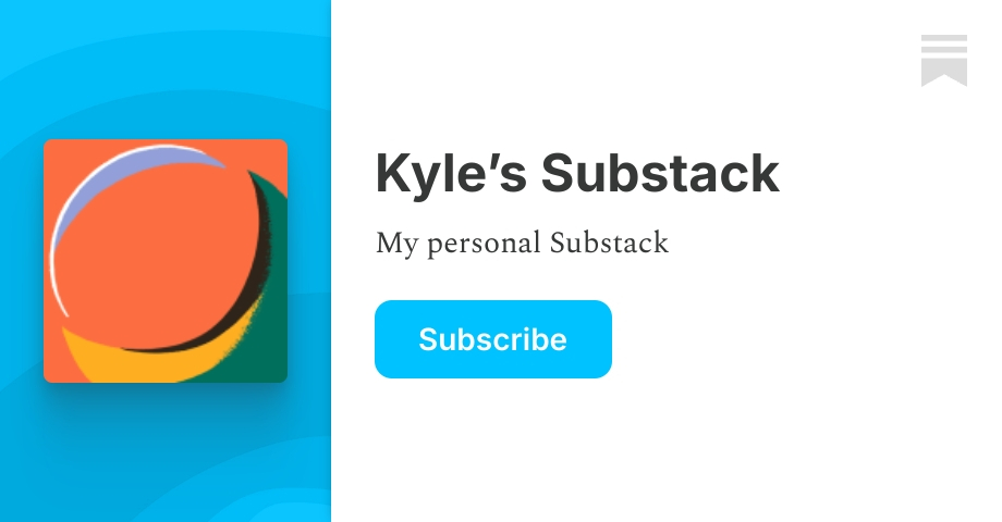 Kyle’s Substack | Substack