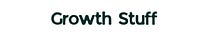 Growth Stuff