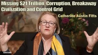 Catherine Austin Fitts: Missing $21 Trillion, Corruption, Breakaway ...