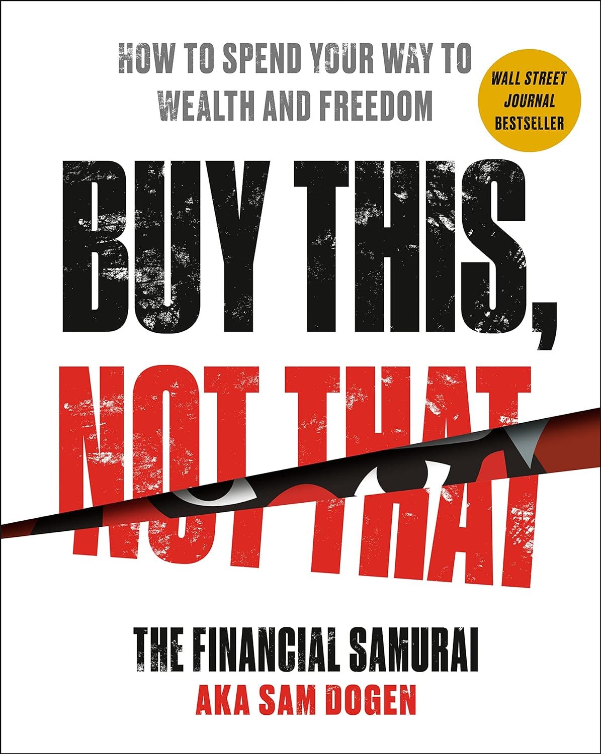 Amazon.com: Buy This, Not That: How to Spend Your Way to Wealth and Freedom: 978-0593328774: Dogen, Sam: Books
