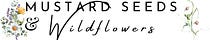 Mustard Seeds and Wildflowers