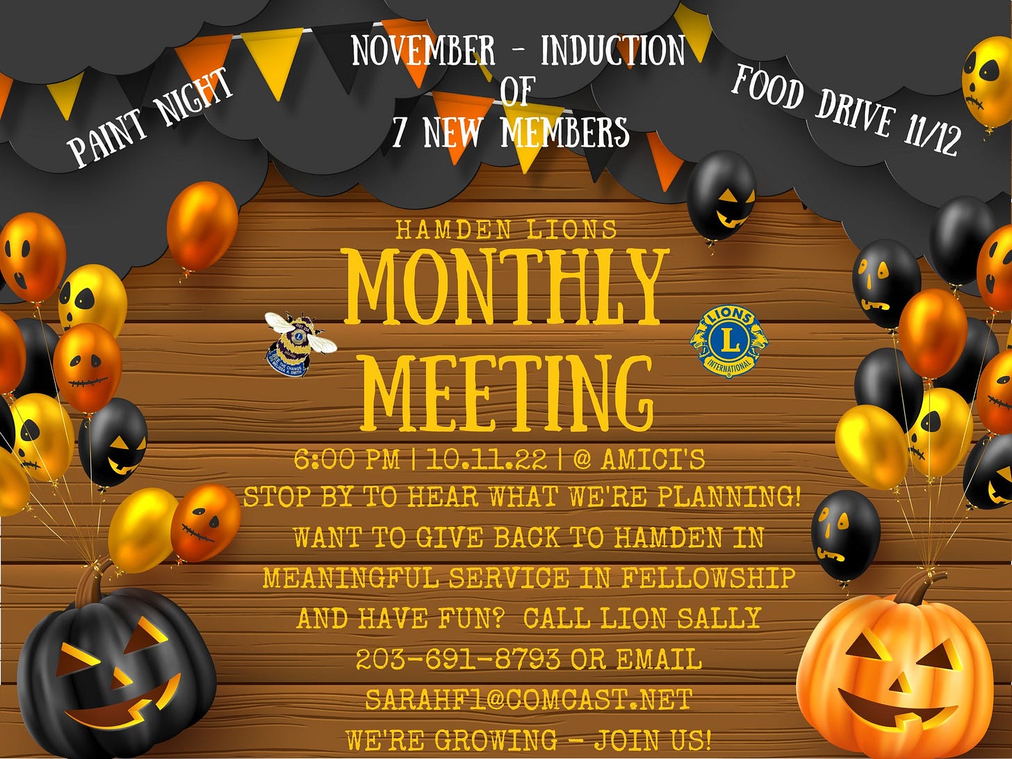 May be an image of text that says 'NIGHT PAINT NOVEMBER INDUCTION OF 7 NEW MEMBERS FOOD DRIVE 11/12 LIONS INTERNATIONAL HAMDEN LIONS MONTHLY MEETING 6:00 PM 10.11.22 AMICI'S STOP BY TO HEAR WHAT WE'RE PLANNING! WANT TO GIVE BACK TO HAMDEN IN MEANINGFUL SERVICE IN FELLOWSHIP AND HAVE FUN? CALL LION SALLY 203-691-8793 OR EMAIL SARAHF1@COMCAST.NET WE'RE GROWING -JOIN US!'