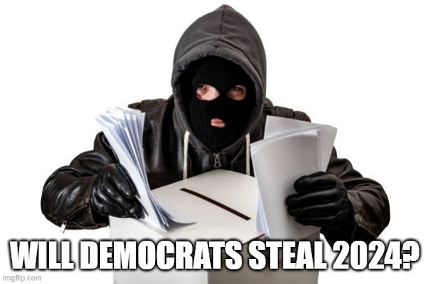 Will Democrats Steal 2024?