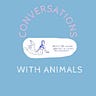 Conversations With Animals