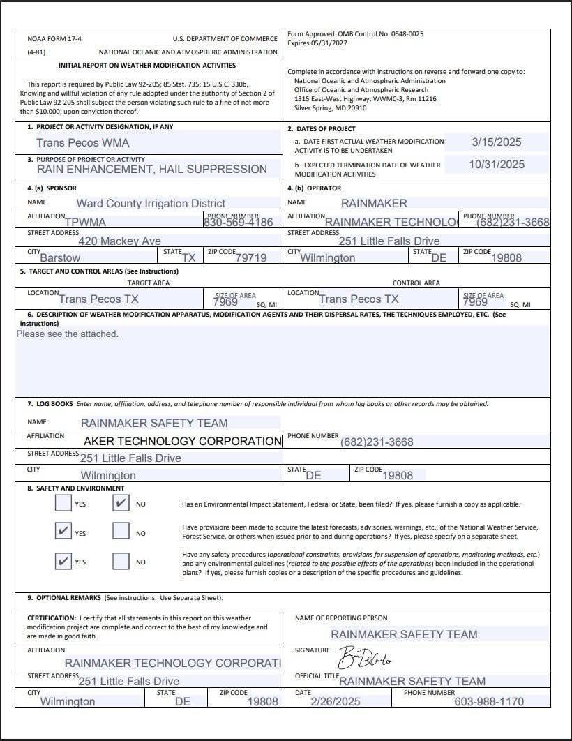 May be an image of blueprint and text that says 'OCEANIC REPORT DEPARTMENT DATMOSPHERIC ADMINISTRATION WEATHER Approved Control ACTIVITIES $10,000, WMA 20910 RAIN ENHANCEMENT, HAIL SUPPRESSION WEATHER MODIFICATION SPONSOR Ward County Irrigation District DATE ADORESS 3/15/2025 WEATHER NAME Mackey Ave 10/31/2025 AFFILIATION RAINMAKER Barstow CONTROL AREAS TARGET 251 Little Falls Drive Wilmington Pecos Please see attached. 19808 AREA Pecos 7969 from RAINMAKER SAFETY AKER TECHNOLOGY CORPORATION Little alls Drive other records SAFETY abtained. Wilmington ENVIRONMENT (682)231-3668 DE 19808 Federal filed? NO OPTIONAL REMARKS National instructions. Separate complete correct e. knowledge NAME RAINMAKER TECHNOLOGY CORPORATI Falls Drive Wilmington OFFICIAL IPCODE 19808 RAINMAKER SAFETY BDGo RAINMAKER SAFETY TEAM PHONE 2/26/2025 603-988-1170'