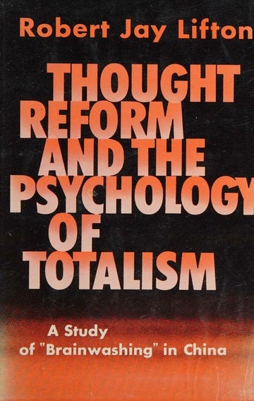 Thought reform and the psychology of totalism : a study of "brainwashing"  in China : Lifton, Robert Jay, 1926- : Free Download, Borrow, and Streaming  : Internet Archive