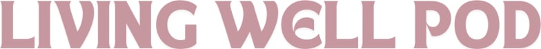 The Living Well Pod