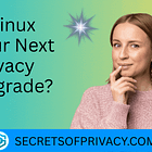 Is It Time to Leave Windows for Linux? A Privacy-First Guide