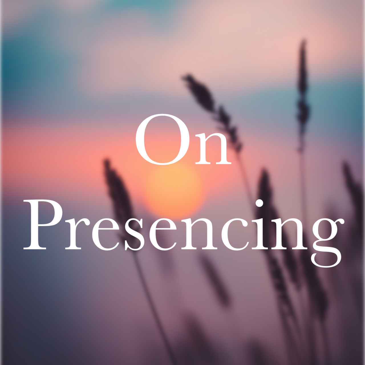 On Presencing