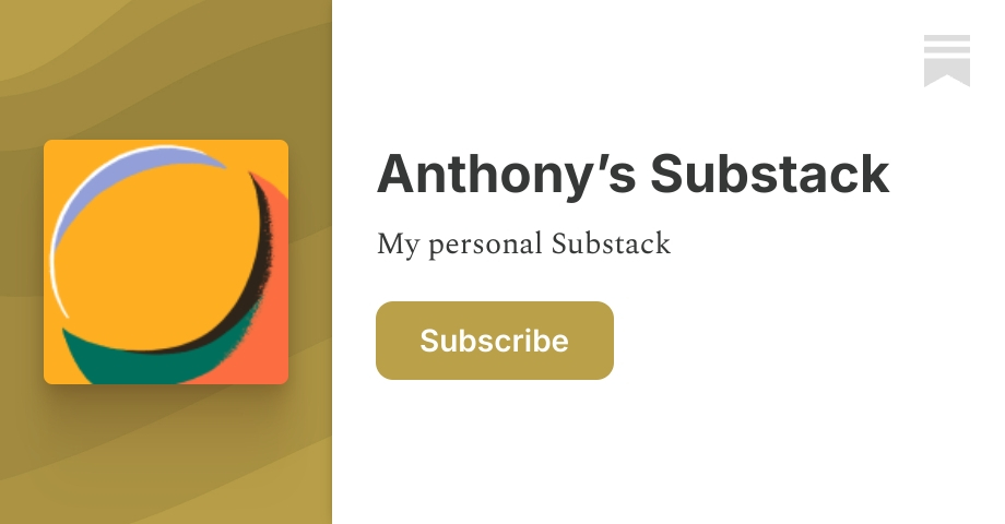 Anthony’s Substack | Substack