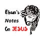 Ebun’s Notes on Jesus