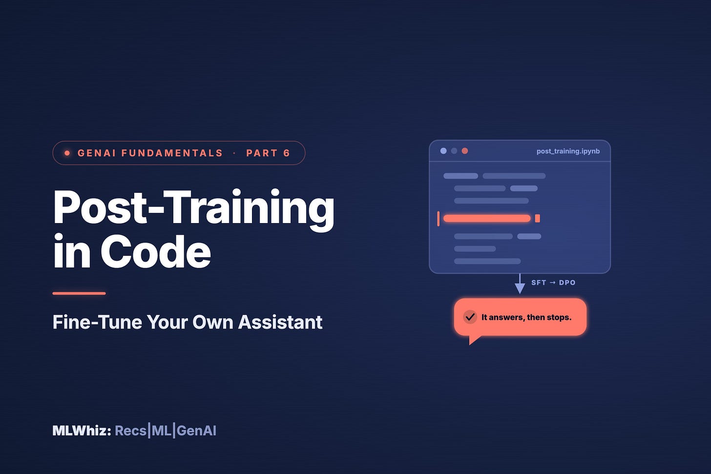 Post-Training in Code: Fine-Tune Your Own Assistant Post-Training in Code: Fine-Tune Your Own Assistant