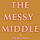 The Messy Middle by Ingrid Haas