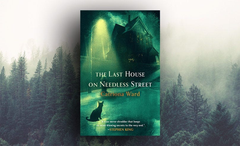 Excerpt: The Last House on Needless Street by Catriona Ward - Tor/Forge Blog Excerpt: The Last House on Needless Street by Catriona Ward - Tor/Forge Blog