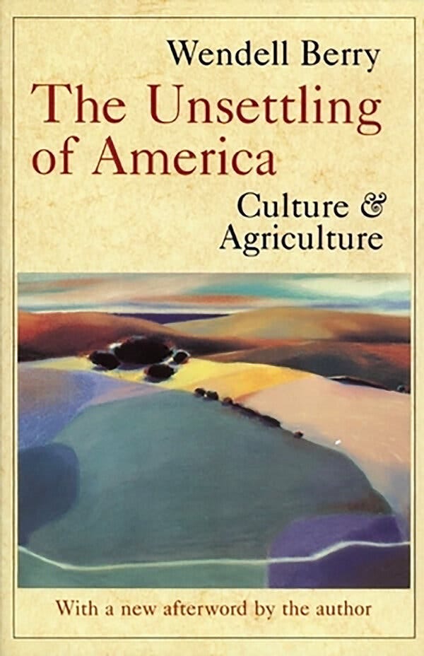 A book cover of “The Unsettling of America: Culture & Agriculture” showing a water coloring of farmland. A book cover of “The Unsettling of America: Culture & Agriculture” showing a water coloring of farmland.