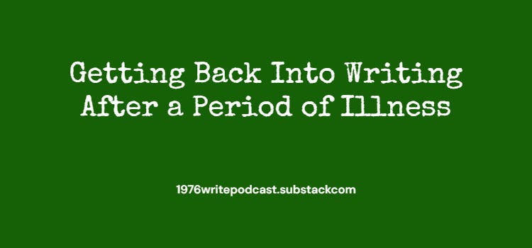 Getting Back Into Writing After a Period of Illness