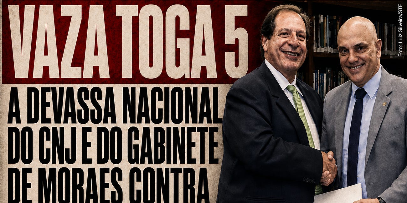 Vaza Toga 5: A devassa nacional do CNJ e do gabinete de Moraes contra servidores do Judiciário e magistrados