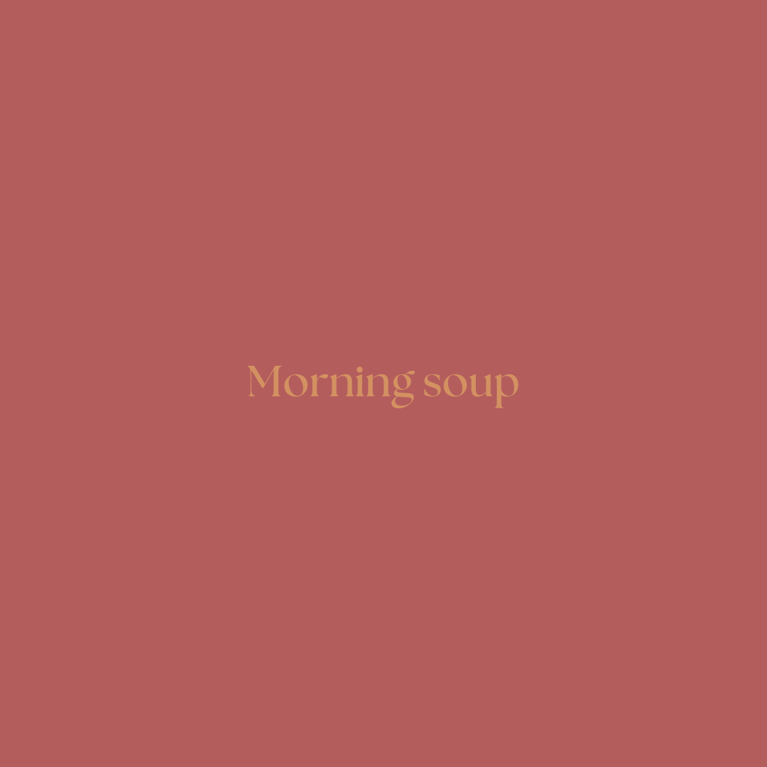 Morning soup
