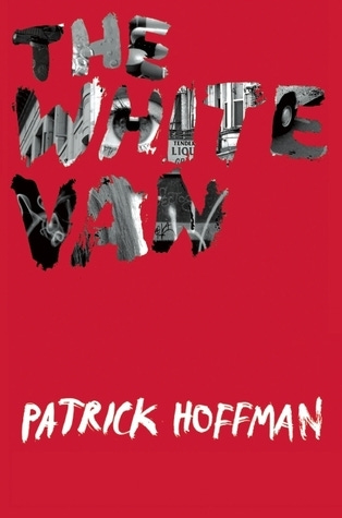 The White Van by Patrick Hoffman | Goodreads