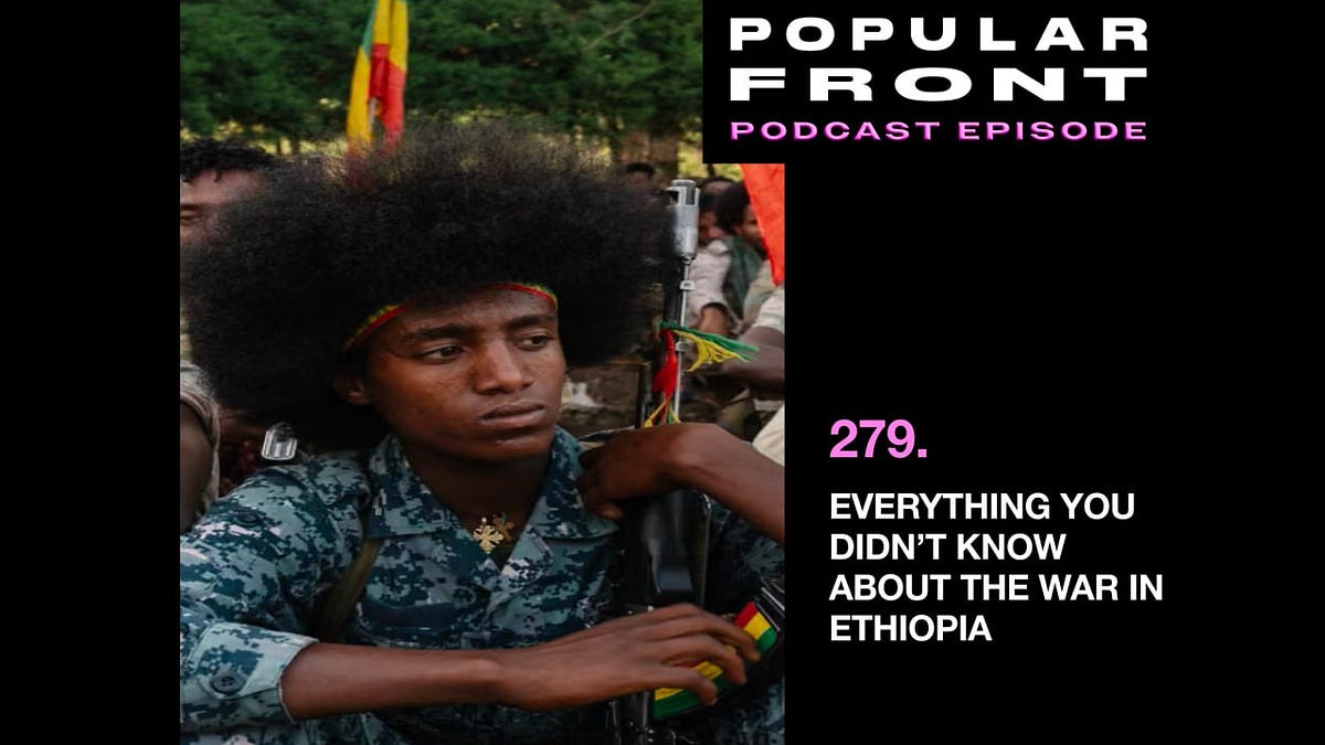 EVERYTHING YOU DIDN'T KNOW ABOUT THE WAR IN ETHIOPIA