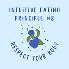 Intuitive Eating Principle #8 - Respect Your Body