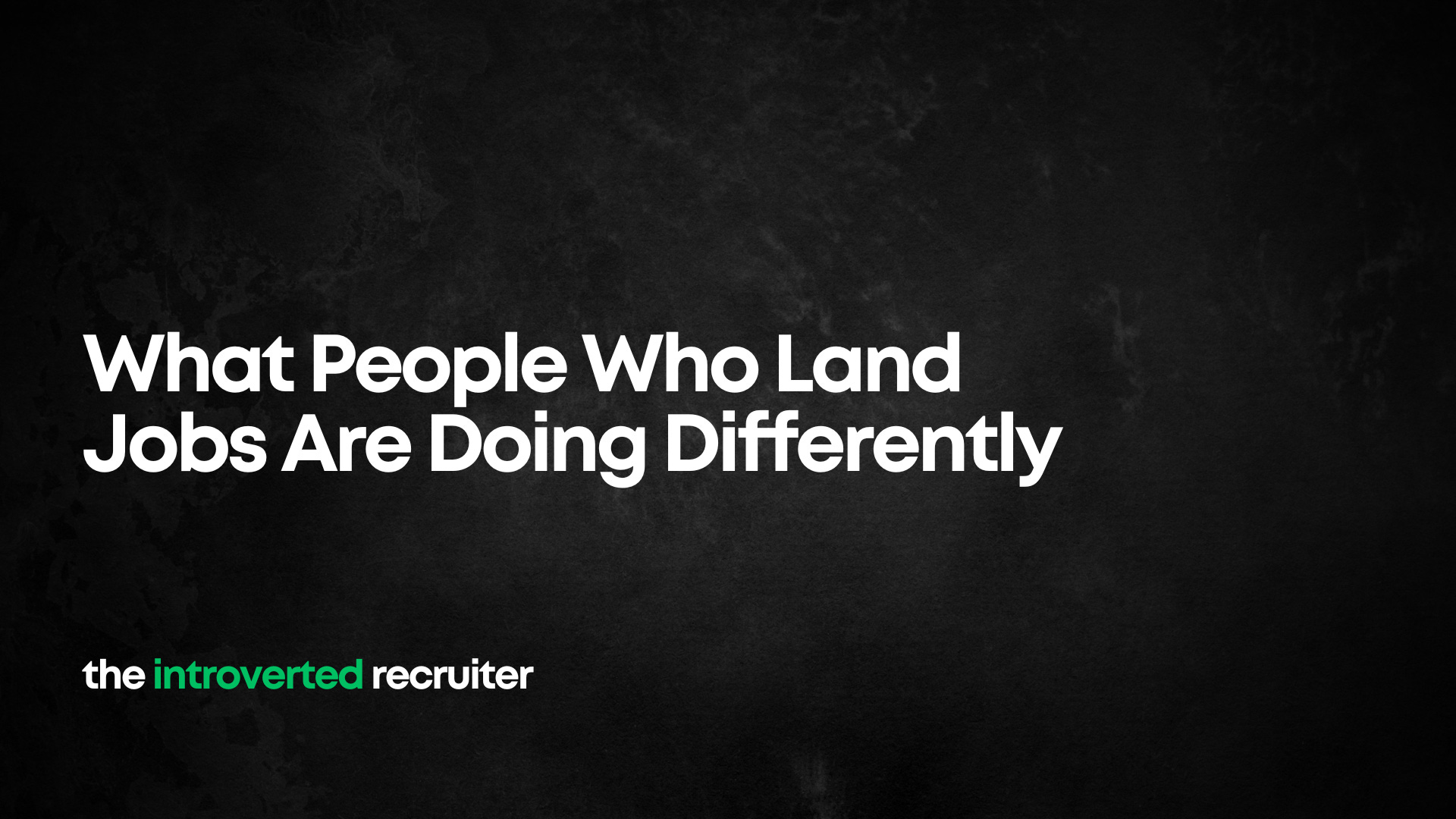 What People Who Land Jobs Are Doing Differently