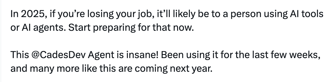 Screenshot of a Twitter/X post warning about job loss. The post reads: 'In 2025, if you're losing your job, it'll likely be to a person using AI tools or AI agents. Start preparing for that now. This @CadesDev Agent is insane! Been using it for the last few weeks, and many more like this are coming next year.'