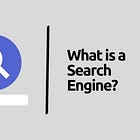 What is a Search Engine?