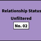 #81: Relationship Status: Unfiltered – No. 02