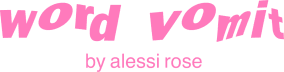 word vomit by alessi rose