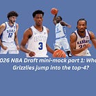 2026 NBA Draft mini-mock part 1: What if Grizzlies jump into the top-4?