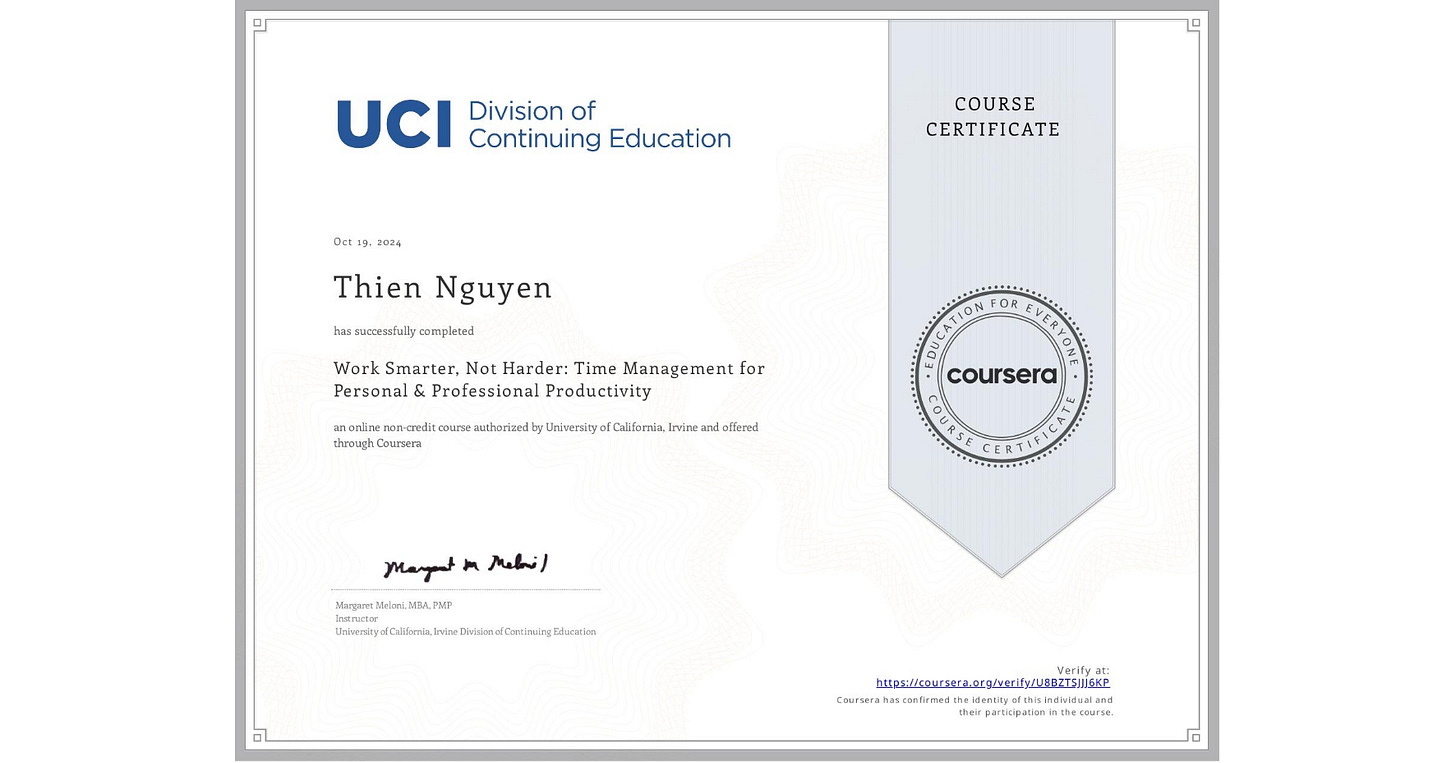 View certificate for Thien Nguyen, Work Smarter, Not Harder: Time Management for Personal & Professional Productivity, an online non-credit course authorized by University of California, Irvine and offered through Coursera