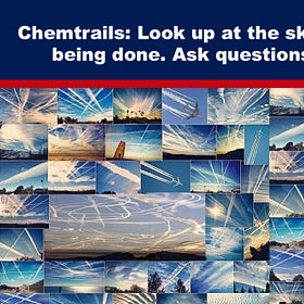 Chemtrails: Look Up at the Sky and Notice the Harm Being Done. Ask Questions, Demand Answers
