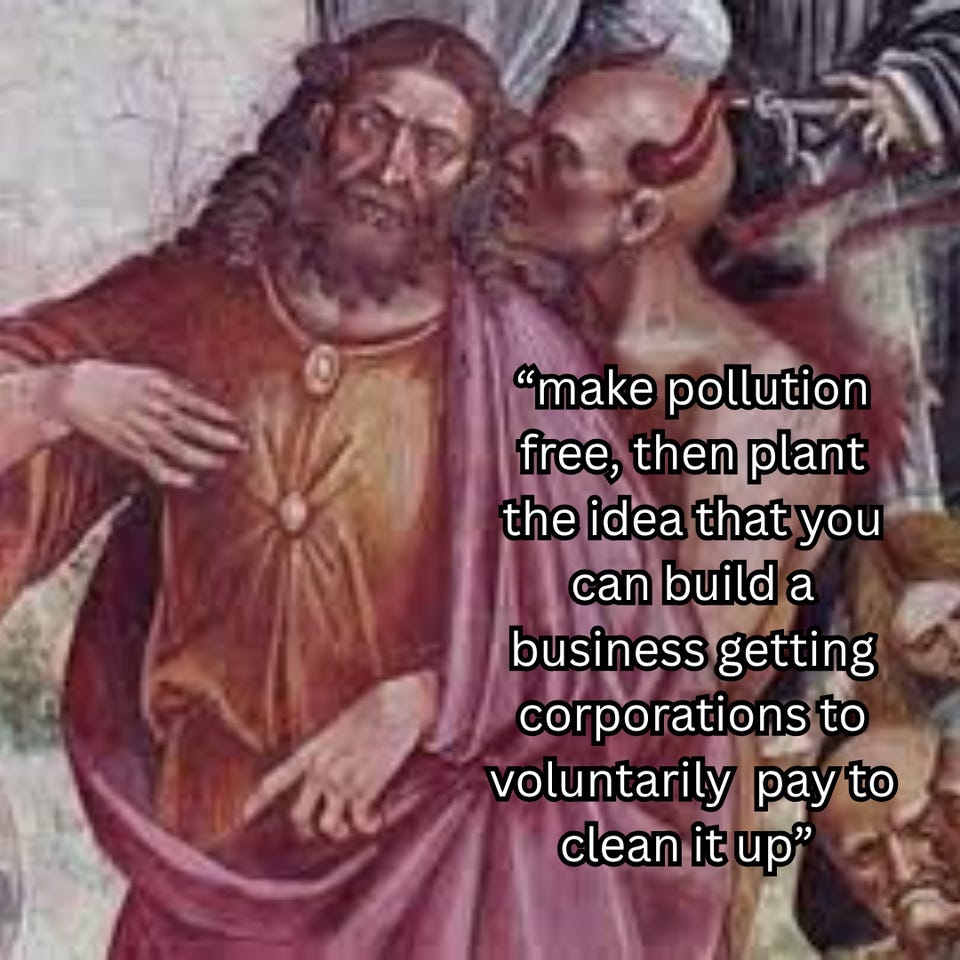A Renaissance painting of a devil whispering into the ear of a robed figure, with the text "make pollution free, then plant the idea that you can build a business getting corporations to voluntarily pay to clean it up."